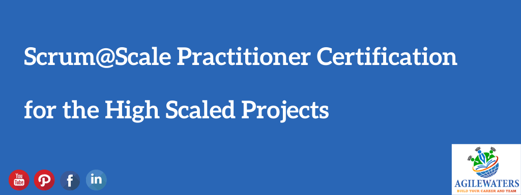 Scrum at Scale Practitioner Certification for the High Scaled Projects